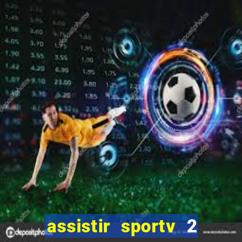 assistir sportv 2 ao vivo futemax